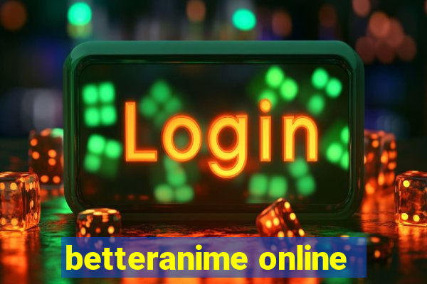 betteranime online